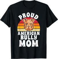 Funny Dogs Proud American Bully Mom American Bully Funny Dog Gift Unisex T-Shirt S
