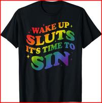 Wake up Sluts it's time to Sin Funny LGBTQ Gay Pride Black Cotton T-Shirt S-5XL S