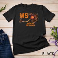 MS Get On My Nerves Multiple Sclerosis Awareness Men Women Unisex T-shirt 1 S