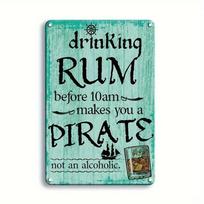 2D 1pc  Drinking Rum Before 10am Makes You A Pirate  Metal Sign - 8x12 Inch Humorous Bar Wall Art for Man Cave or Kitchen Dec 20x30cm（7.8x11.8inch）