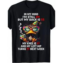 European sizes Duck In My Mind I'm Still 24 But My Back Is 55 Funny Saying T-Shirt Men's Soft Breathable Shirt S juoda