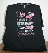 YES I DO HAVE A RETIREMENT PLAN... SCRAPBOOKING T-Shirt 5XL, Black S