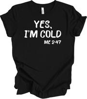 Yes I'm Cold Me 24/7 Shirt Funny Always Cold Baseball Mom Gift Graphic Tee XXXXL