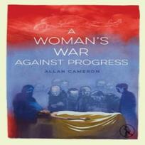 A Womans War against Progress by Allan Cameron Paperback Book 9781913212353