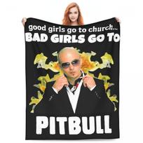 Good Girls Go Church Bad Girls Go Pitbull Flannel Blankets Quality Soft Mr. Worldwide Throw Blanket Winter Sofa Bed Bedspread Size: 75*100cm, Weight: 230 GSM