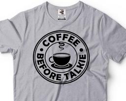 Coffee Before Talkie T-Shirt: Funny Coffee Lover Tee 2XL