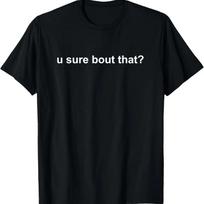 Are You Sure About That_ Zesty Gym Meme Workout Funny T-Shirt S juoda