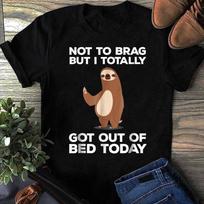 Funny Sloth T-Shirt - Totally Got Out Of Bed Today T-Shirt - Gift for Sloth Lovers - Funny Sloth Shirt 3XL