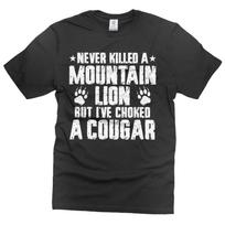 Funny Choked a Cougar T-Shirt: Humorous Sarcastic Gift S