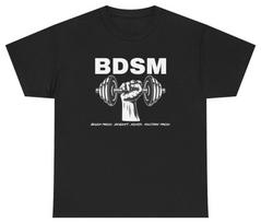 BDSM Bench Deadlift Squat Military Press Tee T Shirt Funny Gym Tee S