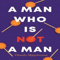 A Man Who Is Not a Man by Thando Mgqolozana Paperback Book 9781913175023