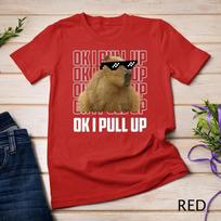 Capybara Shirt Funny Capybara Ok I Pull Up Women Men Gift T-Shirt Unisex T-shirt 7 L