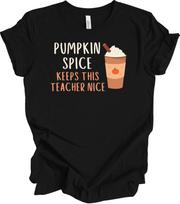 Teacher Shirt Pumpkin Spice Keeps This Teacher Nice Fall Coffee Latte Funny Tee S