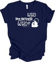 Who Rescued Who? Pet Adoption Tee - Unisex L