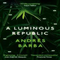 A Luminous Republic by Andres Barba Paperback Book 9781846276941