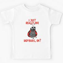I Just Really Like Ladybugs Ok? Kids T-Shirt 160