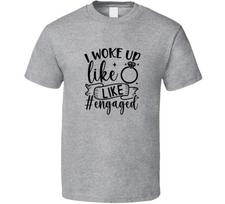 I Woke Up Like This Engaged Fiancee Wife Tee Marriage TShirt Engagement Wedding XXXL