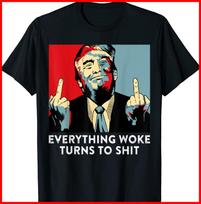 Funny Saying Everything Woke Turns To Sh*t Political Black Cotton T-Shirt S-5XL M