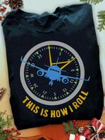 This Is How I Roll Airplane Pilot T-Shirt - Aviation Gift 4XL