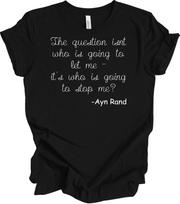 Ayn Rand Quote T-Shirt Who Is Going To Stop Me Feminist Empowerment Gift Tee M