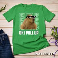 Capybara Shirt Funny Capybara Ok I Pull Up Women Men Gift T-Shirt Unisex T-shirt 5 2XL