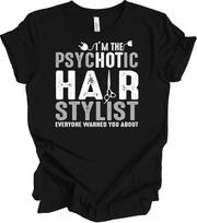 PsycHOTic Hair Stylist Funny Barber T-Shirt Gift XXXXL