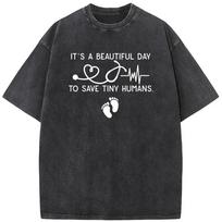 Its A Beautiful Day To Save Tiny Humans Pediatric Nurse Funny Print Short Sleeve Washed T-Shirt Summer Loose Bleached Tshirt S įvairiaspalvis