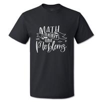 Funny Graphic T Shirts Math Teacher Have Problems Cotton Back to School Top XL
