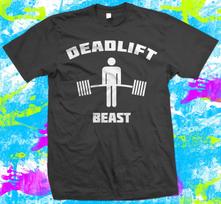 Deadlift Beast - Gym - Weightlifting - Powerlifting - Deadlifting - T Shirt XXXXL