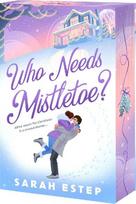 Who Needs Mistletoe?: an Advent Romance