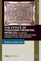 The Ethics of Teaching Medieval Worlds: Student Engagement and Decentred Perspectives on History