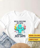 Not All Math Puns Are Awful Just Sum Cute Math Pun Shirt, Cute Math Lovers Pun GifT shirt, Back To School Kids GifT shirt, Ultra Soft Tee 3XL