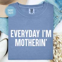 Everyday Im Motherin Shirt Funny Mom Life Tee Mama Bear Quote Shirt Trendy Motherhood Gift For Mom Mother's Day Graphic Tee Comfort Colors M