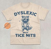 Dyslexic With Tice Nits Funny Shirt, Cute Bear Tshirt, Meme Saying T-shirt, Sarcastic T-shirt, Unisex Cute 90s Tee 3XL