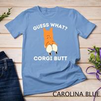 Guess What Corgi Butt - Funny Welsh Corgi Owner Dog Lover T-Shirt Unisex T-shirt 2 S