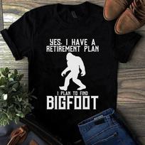 Yes I Have a Retirement Plan I Plan To Find Bigfoot Men's and Women's T-shirts S įvairiaspalvis