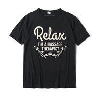 Relax I'm A Massage Therapist - Masseur Therapy Funny T-Shirt Fashionable Design Top T-Shirts Cotton Tops Tees For Men Print S įvairiaspalvis