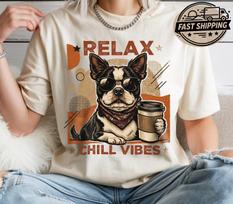 Relax Chill Vibes Dog Shirt, Funny Boston Terrier Tee, Coffee Lover Dog Shirts, Comfort Colors Cute Puppy T shirt L