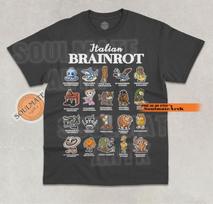 Italian Brainrot Shirt, Funny Meme Tshirt, Brainrot Joke T-shirt, All The Brainrots T-shirt, Unisex Graphic Tee 3XL