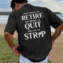 Too Young To Retire Shirt, Too Broke To Quit Tee, Too Fat To Strip Comfort Colors Shirt, Funny Retirement Gift M