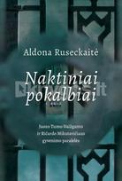 NAKTINIAI POKALBIAI. Juozo Tumo-Vaižganto ir Ričardo Mikutavičiaus gyvenimo paralelės - Aldona Ruseckaitė