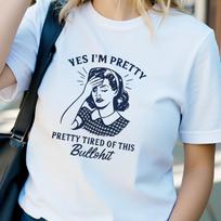 Yes I’m Pretty Shirt – Funny Retro Vintage Woman Tee, Sarcastic Humor Graphic T-Shirt, Bold Statement, Gift for Women XL