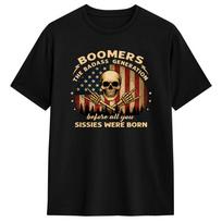 Boomers Generation Before All You Sissie Were Born TShirt Beach   Cotton T Shirts For Unisex Harajuku Design Tee Shirt Gift S įvairiaspalvis
