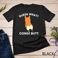 Guess What Corgi Butt - Funny Welsh Corgi Owner Dog Lover T-Shirt Unisex T-shirt 1 S