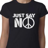 Just Say No Ladies TShirt Politics Anti Nuclear War Cnd Nader Quote Funny Zammo S