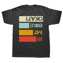 Funny Is My Bike Ok T Shirts Cotton Streetwear Short Sleeve Birthday Gifts Unisexs Clothing Fashion Casual Loose Oversized T Shirt S įvairiaspalvis