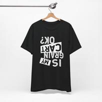 Funny Farming Is My Grain Cart Ok Unisex Tee Shirt, Wheat Farmer, Tractor Operator, Farm Hand, Laborer, Harvesting Corn, Harvest Season 2XL