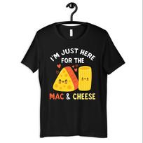 Just Here For The Mac & Cheese Shirt, Funny Mac And Cheese T-Shirt, Kids Tee, T-shirt,T-shirt, Women's TShirt, T-shirt 2XL