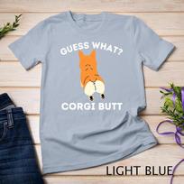 Guess What Corgi Butt - Funny Welsh Corgi Owner Dog Lover T-Shirt Unisex T-shirt 5 S