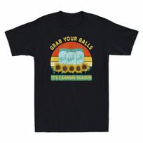 Its Shirt Grab Funny Vintage Canning Balls TShirt Season Sayings Your Gift Gag S